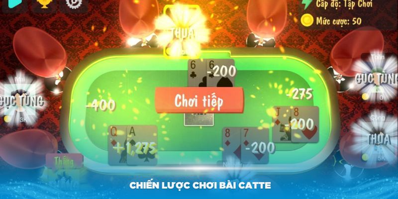 Một số chiến lược chơi bài Catte hiệu quả bạn nên biết