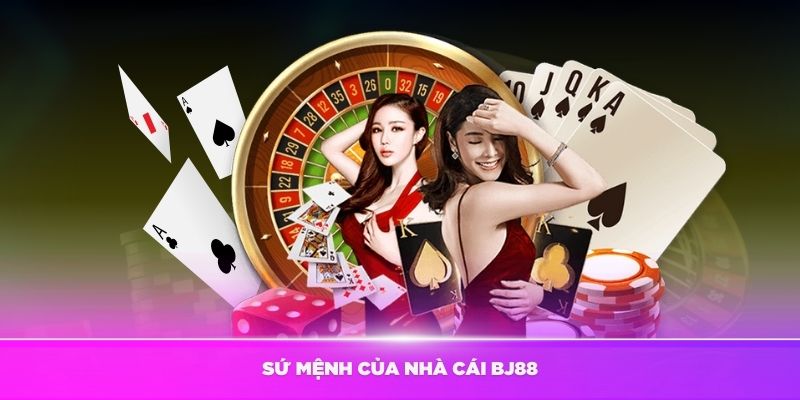 Sứ mệnh của nhà cái là mang đến niềm vui cho mọi người