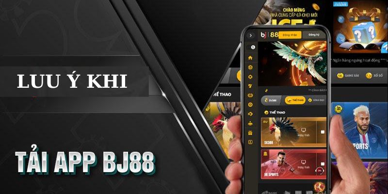 Lưu ý khi tải app Bj88 người chơi không nên bỏ qua