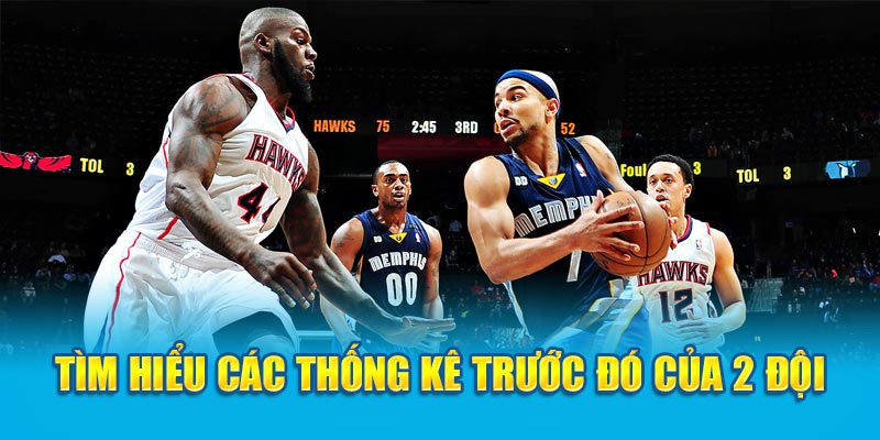 Tìm hiểu các thống kê trước đó của 2 đội